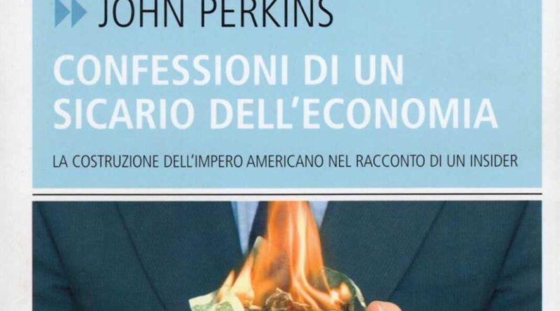 Confessioni di un sicario dell’economia. John Perkins